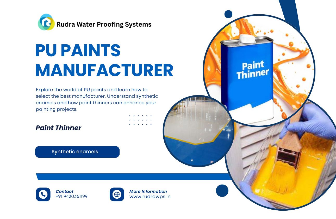 Choosing the Right PU Paints Manufacturer: A Complete Guide to Synthetic Enamels and Paint Thinners